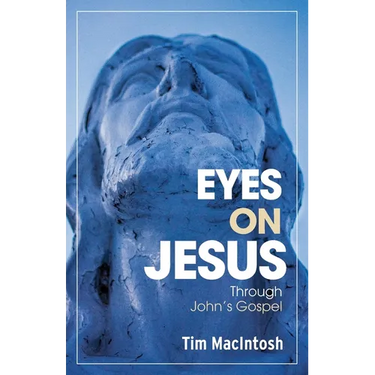 Eyes on Jesus: Through John's Gospel