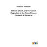 William Gilbert, and Terrestrial Magnetism in the Time of Queen Elizabeth: A Discourse