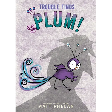 Trouble Finds Plum!