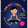 I Am Me! I Love Me!: Simple Mantras for Lil' Chakras