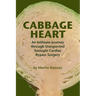 Cabbage Heart: An Intimate Journey through Unexpected Sextuple Cardiac Bypass Surgery