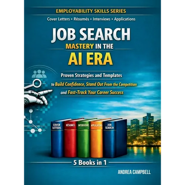 Job Search Mastery in the AI Era: Proven Strategies and Templates to Build Confidence Stand Out From the Competition and Fast-Track Your Career Succes