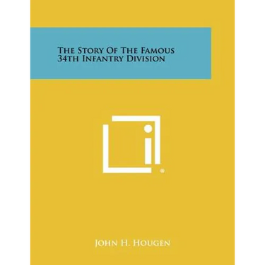 The Story Of The Famous 34th Infantry Division