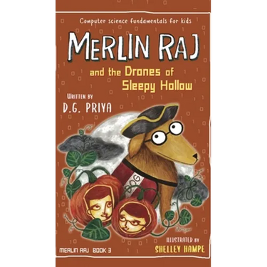 Merlin Raj and the Drones of Sleepy Hollow: A Halloween Dog's Tale