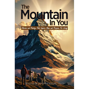 The Mountain In You: Stories and Poetry That Inspire Hope and Purpose for Living