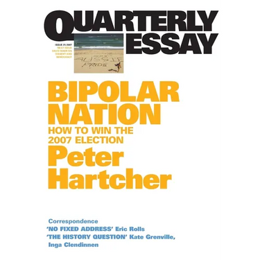 Bipolar Nation: How To Win the 2007 Election; Quarterly Essay 25