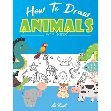 How to Draw Animals for Kids: Easy and Simple Step By Step Drawing Book for Beginners to Learn how to Draw Cute animals.