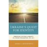 Ukraine's Quest for Identity: Embracing Cultural Hybridity in Literary Imagination, 1991-2011