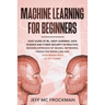 Machine Learning For beginners: Easy guide of ML, deep learning, data analytics and cyber security in practice.Modern approach of Neural Networks, Pre