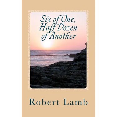 Six of One, Half Dozen of Another: (Stories & Poems)