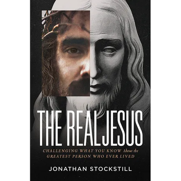 The Real Jesus: Challenging What You Know about the Greatest Person Who Ever Lived