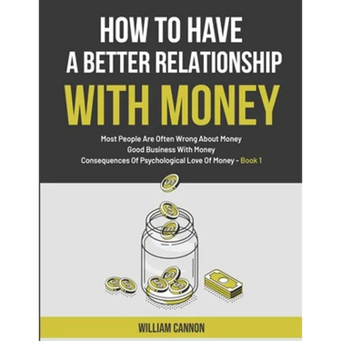 How To Have A Better Relationship With Money: Most People Are Often Wrong About Money Good Business With Money Consequences Of Psychological Love Of M