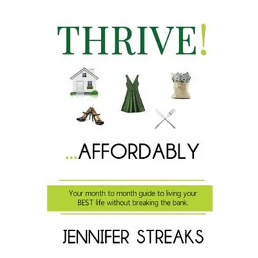 Thrive! ... Affordably: Your month-to-month guide to living your BEST life without breaking the bank.