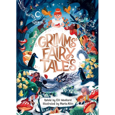 Grimms' Fairy Tales, Retold by Elli Woollard, Illustrated by Marta Altes