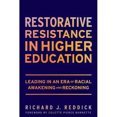 Restorative Resistance in Higher Education: Leading in an Era of Racial Awakening and Reckoning