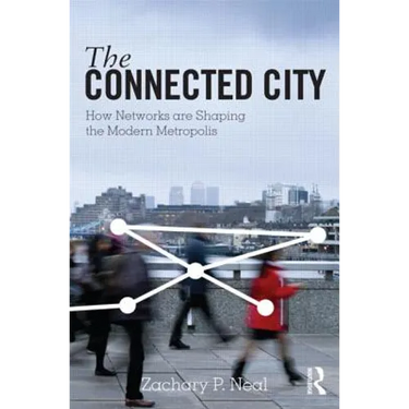 The Connected City: How Networks Are Shaping the Modern Metropolis