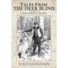 Tales From The Deer Blind: A Game Warden's Memoir