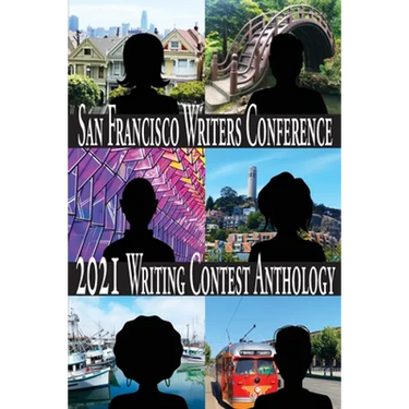 San Francisco Writers Conference 2021 Writing Contest Anthology