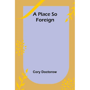 A Place so Foreign