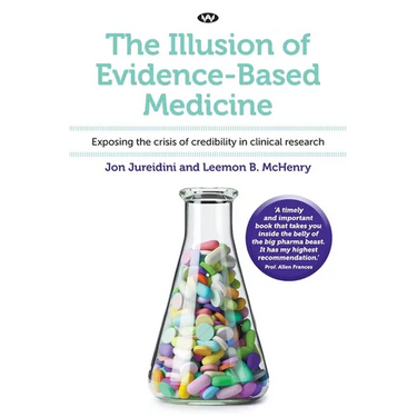 The Illusion of Evidence-Based Medicine: Exposing the crisis of credibility in clinical research