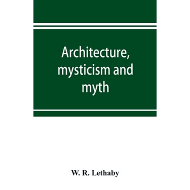 Architecture, mysticism and myth