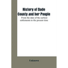 History of Dade County and her people: from the date of the earliest settlements to the present time