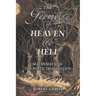 The Geometry of Heaven & Hell: Mathematics & the Poetic Imagination