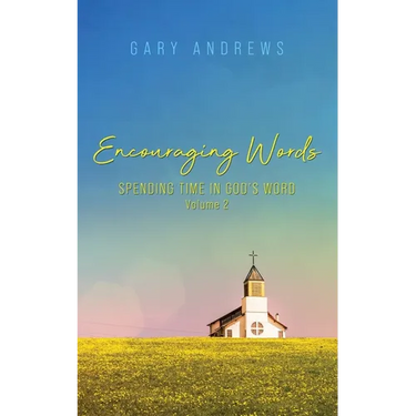 Encouraging Words: Spending Time in God's Word Volume 2