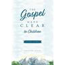 The Gospel Made Clear to Children Study Guide