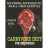 Carnivore Diet For Beginners: The Primal Approach To An All-Meat Lifestyle