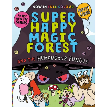 Super Happy Magic Forest and the Humungous Fungus: Volume 1