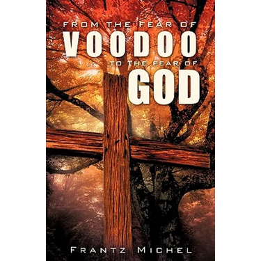 From the Fear of Voodoo to the Fear of God