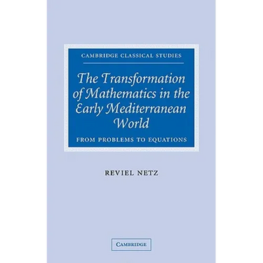 The Transformation of Mathematics in the Early Mediterranean World: From Problems to Equations