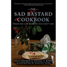 The Sad Bastard Cookbook: Food You Can Make So You Don't Die