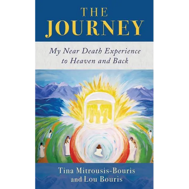 The Journey: My Near Death Experience to Heaven and Back