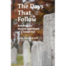 The Days That Follow: Readings on the Life and Death of a Loved One