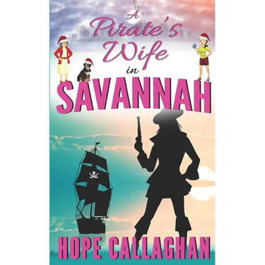 A Pirate's Wife: A Made in Savannah Cozy Mystery Novel