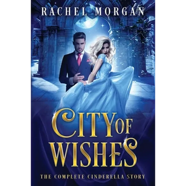 City of Wishes: The Complete Cinderella Story