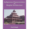 Indigenous Characteristics of Mughal Architecture