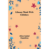 Library Work with Children