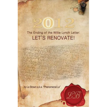 2012 the Ending of the Willie Lynch Letter: Let's Renovate!
