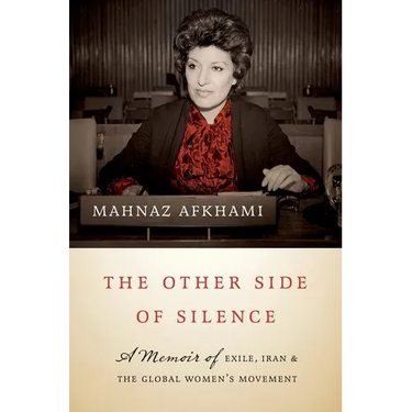The Other Side of Silence: A Memoir of Exile, Iran, and the Global Women's Movement