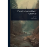 "Our Fathers Have Told Us"