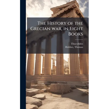 The History of the Grecian war, in Eight Books