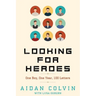 Looking for Heroes: One Boy, One Year, 100 Letters