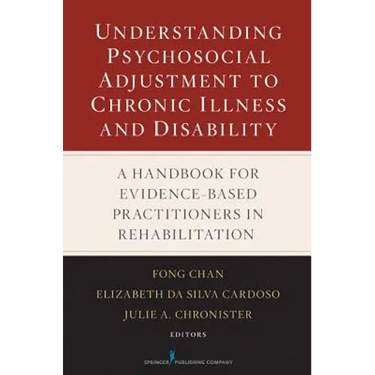 Understanding Psychosocial Adjustment to Chronic Illness and Disability: A Handbook for Evidence-Based Practitioners in Rehabilitation