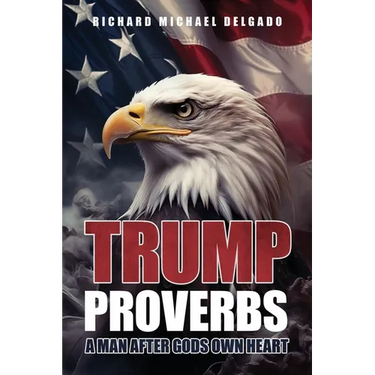 Trump Proverbs: A Man After Gods Own Heart