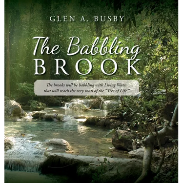 The Babbling Brook: The brooks will be babbling with Living Water that will reach the very roots of the "Tree of Life."