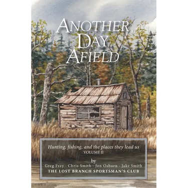 Another Day Afield: Hunting, fishing, and the places they lead us