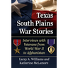 Texas South Plains War Stories: Interviews with Veterans from World War II to Afghanistan